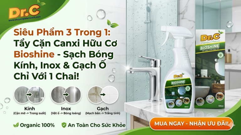 Siêu Phẩm 3 Trong 1 Tẩy Cặn Canxi Hữu Cơ Bioshine - Sạch Bóng Kính, Inox & Gạch Ố Chỉ Với 1 Chai!